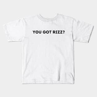 you got rizz? funny rizz meme saying Kids T-Shirt